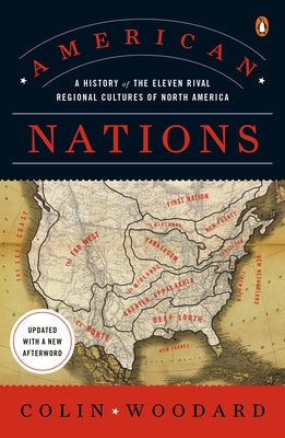 American Nations: A History of the Eleven Rival Regional Cultures of North America by Woodard, Colin