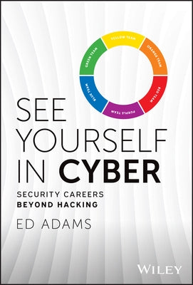 See Yourself in Cyber: Security Careers Beyond Hacking by Adams, Ed