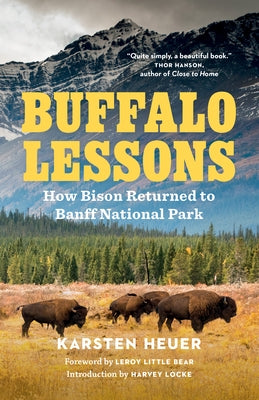 Buffalo Lessons: How Bison Returned to Banff National Park by Heuer, Karsten