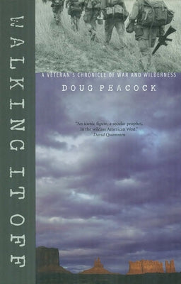 Walking It Off: A Veteran's Chronicle of War and Wilderness by Peacock, Doug