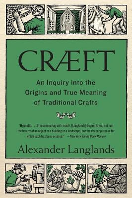 Cr詛t: An Inquiry Into the Origins and True Meaning of Traditional Crafts by Langlands, Alexander