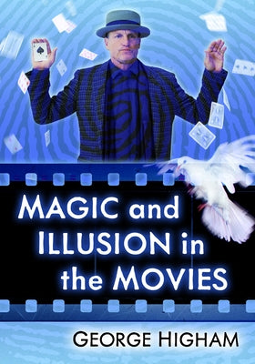 Magic and Illusion in the Movies by Higham, George