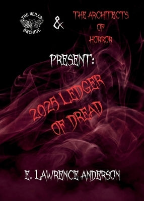 2025 Ledger of Dread by Anderson, E. Lawrence L.