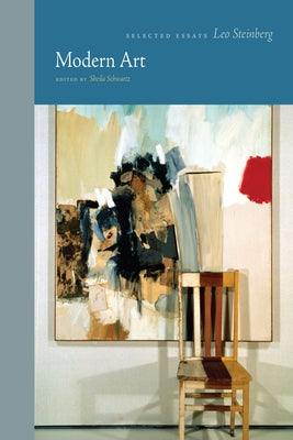 Modern Art: Selected Essays by Steinberg, Leo