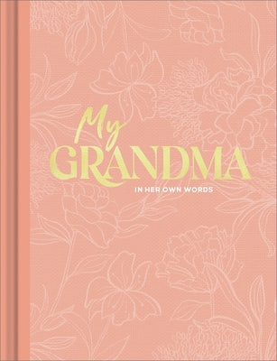 My Grandma: An Interview Journal to Capture Reflections in Her Own Words by Hathaway, Miriam