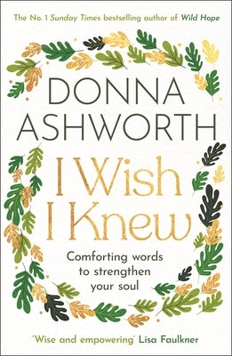 I Wish I Knew: Words to Comfort and Strengthen Your Soul by Ashworth, Donna