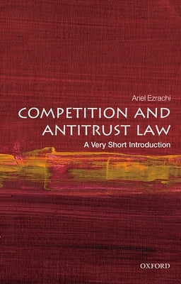 Competition and Antitrust Law: A Very Short Introduction by Ezrachi, Ariel