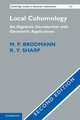 Local Cohomology: An Algebraic Introduction with Geometric Applications by Brodmann, M. P.