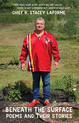 Beneath the Surface: Poems & Their Stories by Laforme, Chief R. Stacey