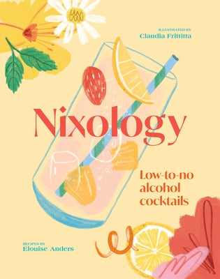 Nixology: Low-To-No Alcohol Cocktails by Anders, Elouise