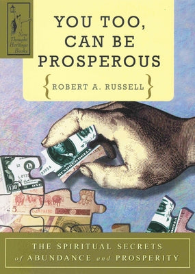 You Too Can Be Prosperous: The Spiritual Secrets of Abundance and Prosperity by Russell, Robert A.