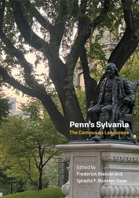 Penn's Sylvania: The Campus as Landscape by Steiner, Frederick