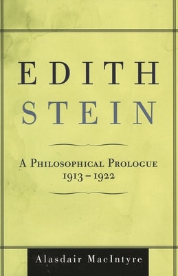 Edith Stein: A Philosophical Prologue, 1913-1922 by MacIntyre, Alasdair