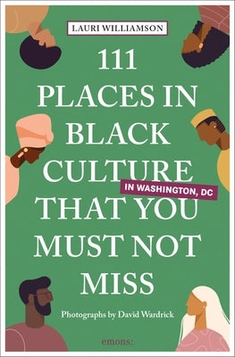 111 Places in Black Culture in Washington, DC That You Must Not Miss by Williamson, Lauri