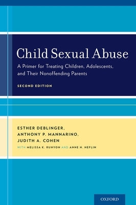 Child Sexual Abuse: A Primer for Treating Children, Adolescents, and Their Nonoffending Parents by Deblinger, Esther