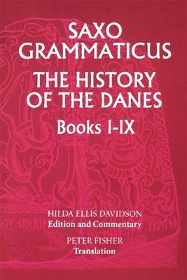 Saxo Grammaticus: The History of the Danes, Books I-IX: I. English Text; II. Commentary by Davidson, Hilda R. Ellis