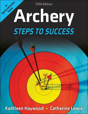 Archery: Steps to Success by Haywood, Kathleen