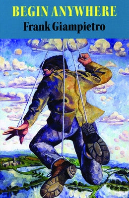 Begin Anywhere by Giampietro, Frank