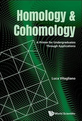 Homology and Cohomology: A Primer for Undergraduates Through Applications by Vitagliano, Luca