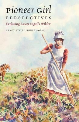 Pioneer Girl Perspectives by Koupal, Nancy Tystad