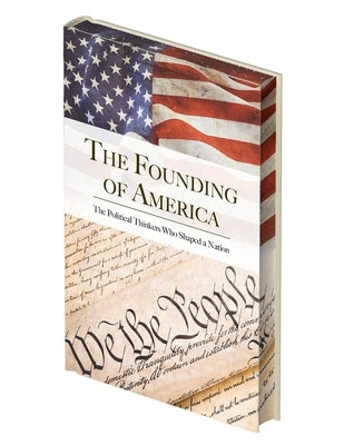 The Founding of America: The Words That Shaped a Nation by Hamilton, Alexander