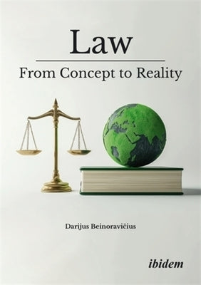 Law: From Concept to Reality by Beinoravičius, Darijus