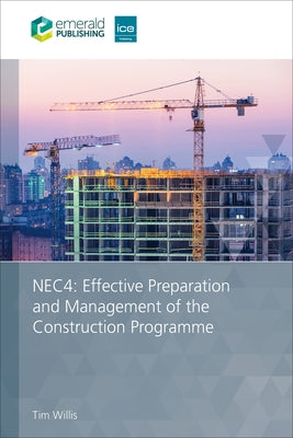 Nec4: Effective Preparation and Management of the Construction Programme by Willis, Tim
