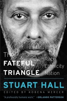 The Fateful Triangle: Race, Ethnicity, Nation by Hall, Stuart