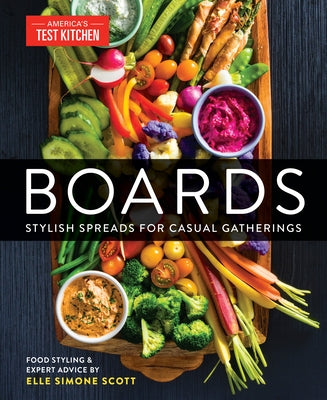 Boards: Stylish Spreads for Casual Gatherings by America's Test Kitchen