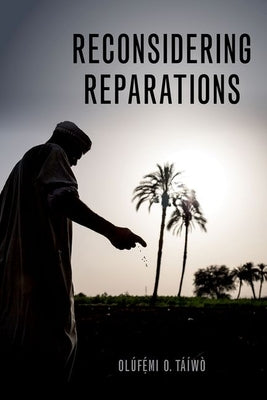 Reconsidering Reparations by T&#225;&#237;w&#242;, Ol&#250;f&#7865;&#769;mi O.