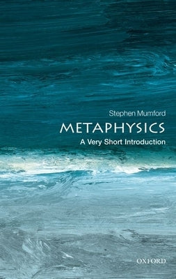 Metaphysics: A Very Short Introduction by Mumford, Stephen