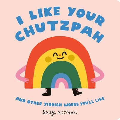 I Like Your Chutzpah: And Other Yiddish Words You'll Like by Ultman, Suzy