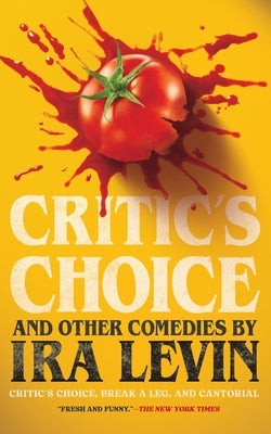 Critic's Choice and Other Comedies: Break a Leg, Cantorial, and Critic's Choice by Levin, Ira