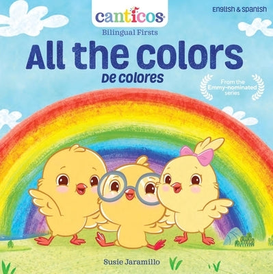 Canticos All the Colors / de Colores: Bilingual Nursery Rhymes by Jaramillo, Susie