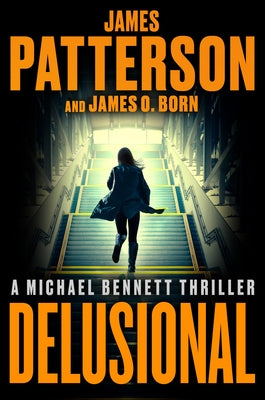 Delusional: A Michael Bennett Thriller by Patterson, James