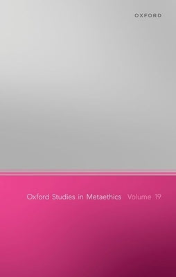 Oxford Studies in Metaethics, Volume 19 by Shafer-Landau, Russ