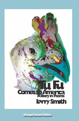 Tu Fu Comes to America: A Story in Poems by Smith, Larry
