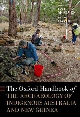 The Oxford Handbook of the Archaeology of Indigenous Australia and New Guinea by McNiven, Ian J.