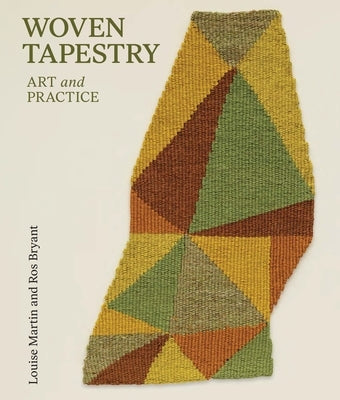 Woven Tapestry: Art and Practice by Martin, Louise