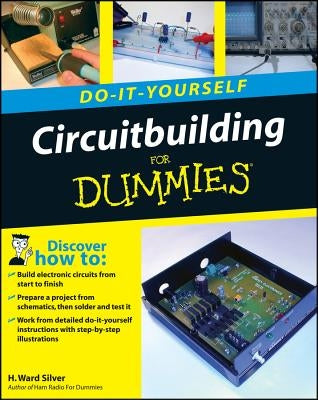 Circuitbuilding Do-It-Yourself for Dummies by Silver, H. Ward