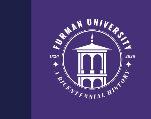 Furman University, 1826-2026: A Bicentennial History by Tollison, Courtney