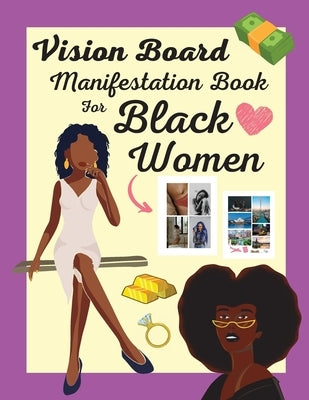 Vision Board Manifestation Book for Black Women: Attract Love, Money, Family & Vacations with this Inspiring DIY Clip Art Book of Images, Graphics and by Williams, Journee