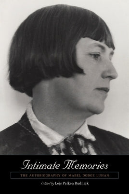 Intimate Memories: The Autobiography of Mabel Dodge Luhan by Rudnick, Lois Palken