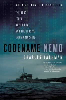 Codename Nemo: The Hunt for a Nazi U-Boat and the Elusive Enigma Machine by Lachman, Charles