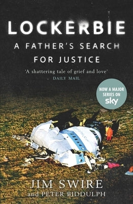 Lockerbie: A Father's Search for Justice (Now a TV Series Starring Colin Firth) by Swire, Jim
