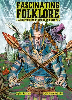 Fascinating Folklore: A Compendium of Comics and Essays by Reppion, John