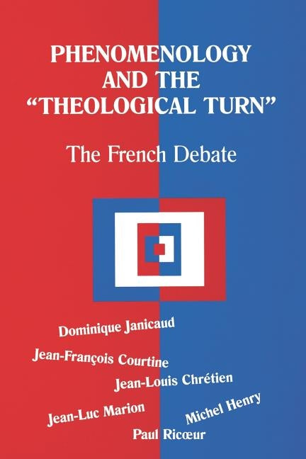 Phenomenology and the Theological Turn: The French Debate by Janicaud, Dominique