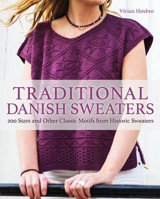 Traditional Danish Sweaters: 200 Stars and Other Classic Motifs from Historic Sweaters by Hoxbro, Vivian