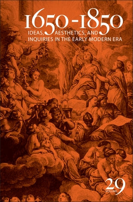 1650-1850: Ideas, Aesthetics, and Inquiries in the Early Modern Era (Volume 29) Volume 29 by Cope, Kevin L.