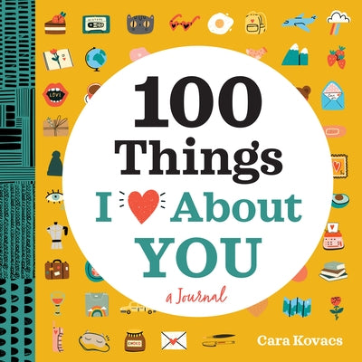 A Love Journal: 100 Things I Love about You by Kovacs, Cara